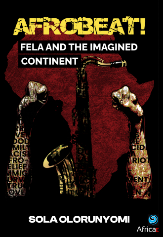 Afrobeat! Fela and the Imagined Continent by Professor Sola Olorunyomi Image
